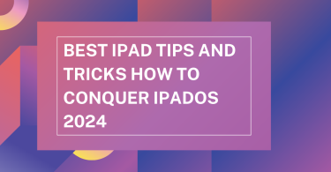 Best iPad Tips and Tricks How to Conquer iPadOS 2024
