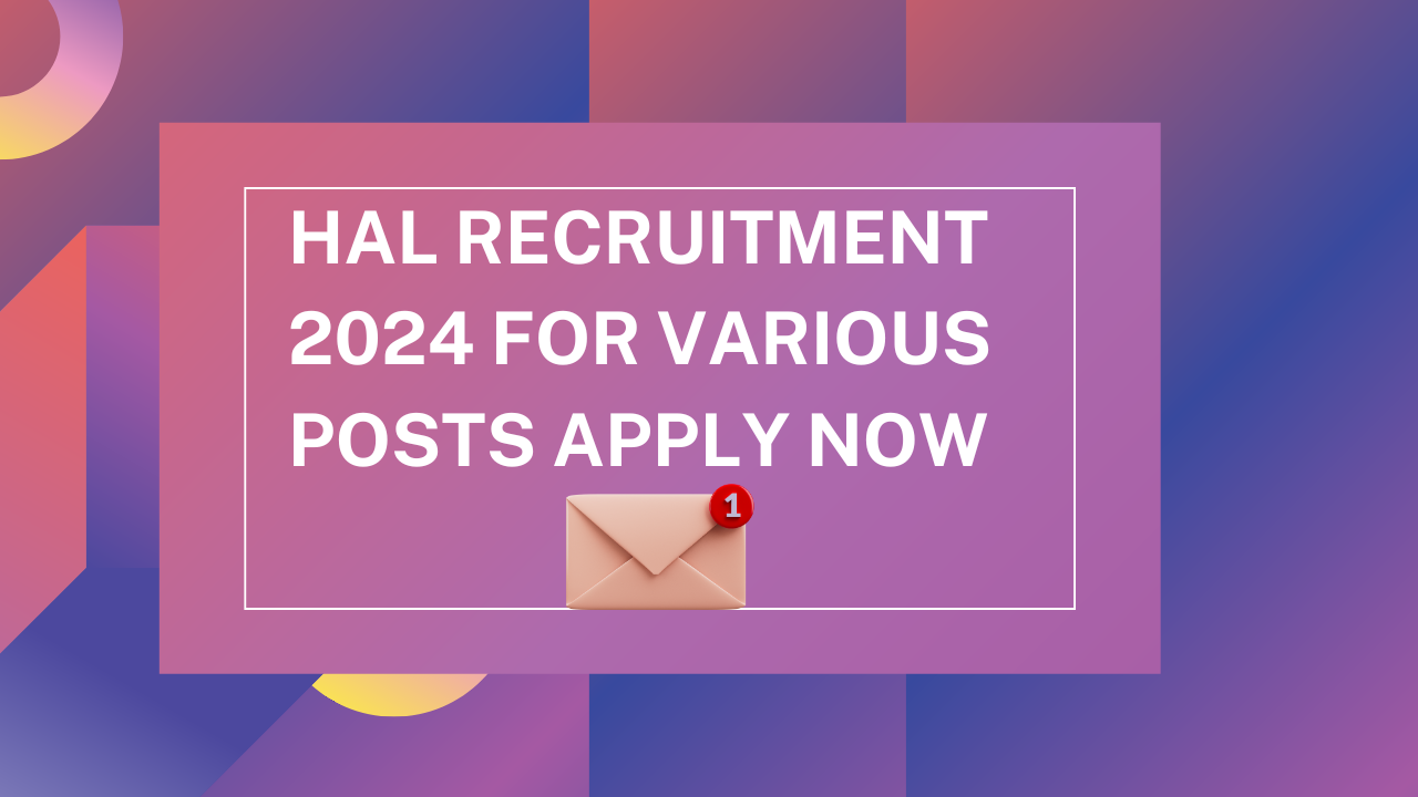 HAL Recruitment 2024 for Various Posts Apply Now