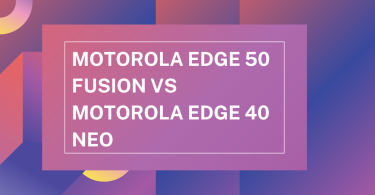 Motorola Edge 50 Fusion vs Motorola Edge 40 Neo