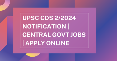 UPSC CDS 22024 Notification Central Govt Jobs Apply Online