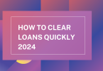 How to Clear Loans Quickly 2024