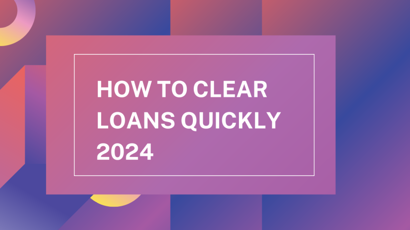 How to Clear Loans Quickly 2024