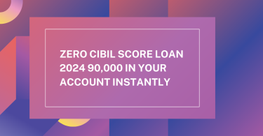 Zero Cibil Score Loan 2024 90,000 in your account instantly